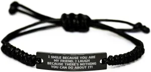 Funny Friend Gifts for Father's Day | I Smile Because You're My Friend, I Laugh Because There's Nothing You Can Do About It! | Rope Bracelets for Friends | Adjustable Friendship Gifts