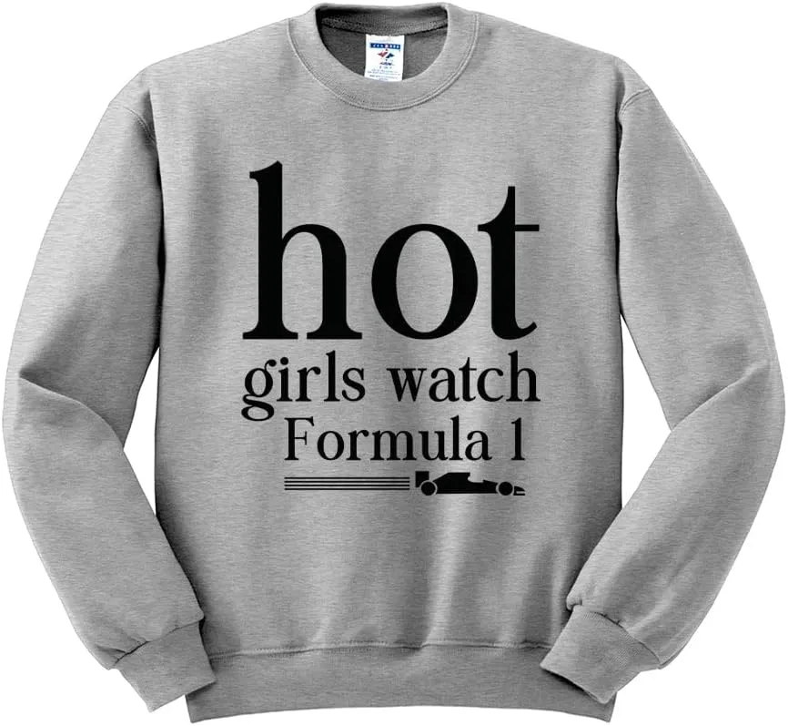 Hot Girls Watch Formula 1 Sweatshirt Unisex
