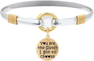 Sister I Got to Choose  Two-Tone Custom Charm Bracelet, Inspirational Bracelets for Wome, You are the Sister I Got to Choose Bangle Bracelet Gift for Best Friend Bff Besties