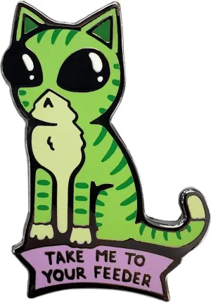 Take Me To Your Feeder Alien Cat Enamel Lapel Pin