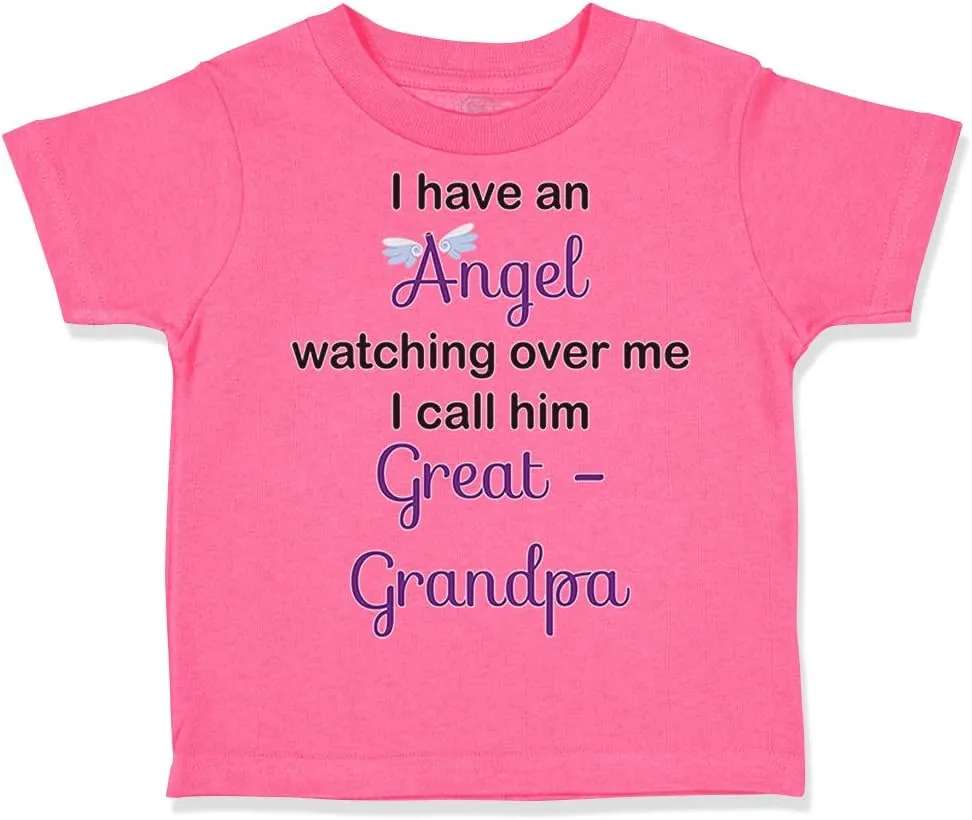 Toddler T-Shirt I Have an Angel Watching Over Me. I Call Him Great Grandpa