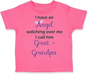 Toddler T-Shirt I Have an Angel Watching Over Me. I Call Him Great Grandpa