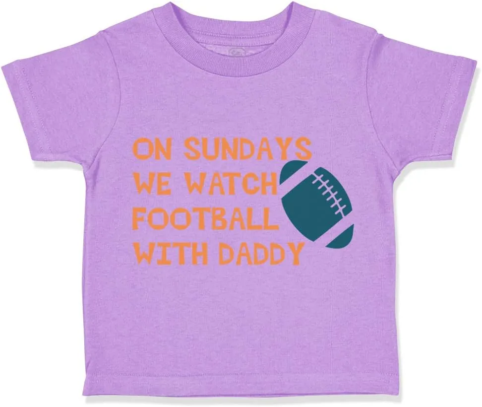 Toddler T-Shirt On Sundays We Watch Football with Daddy Dad Father's Day Clothes