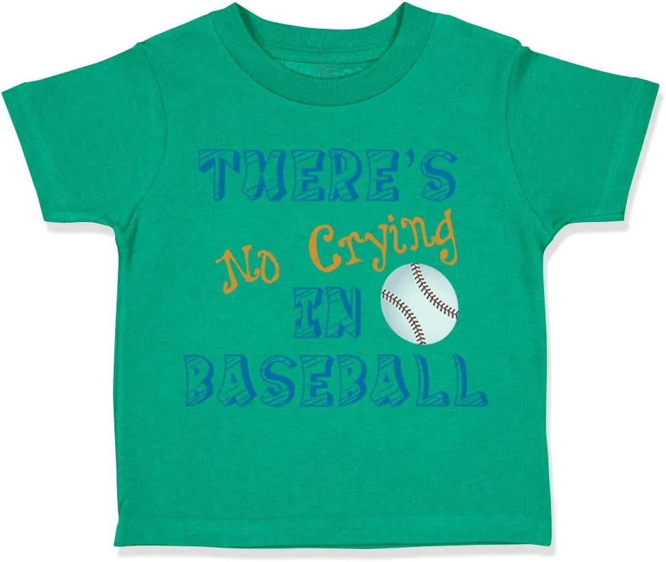 Toddler T-Shirt There S No Crying in Baseball Ball Game Cotton Watching Baseball
