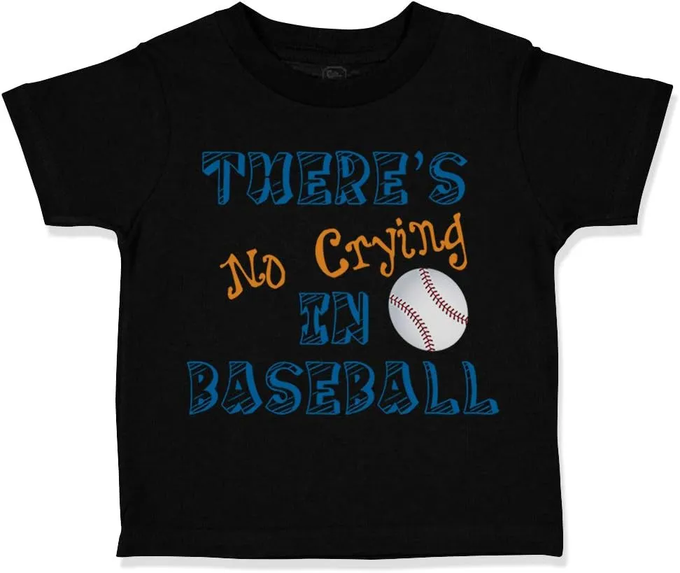Toddler T-Shirt There S No Crying in Baseball Ball Game Cotton Watching Baseball