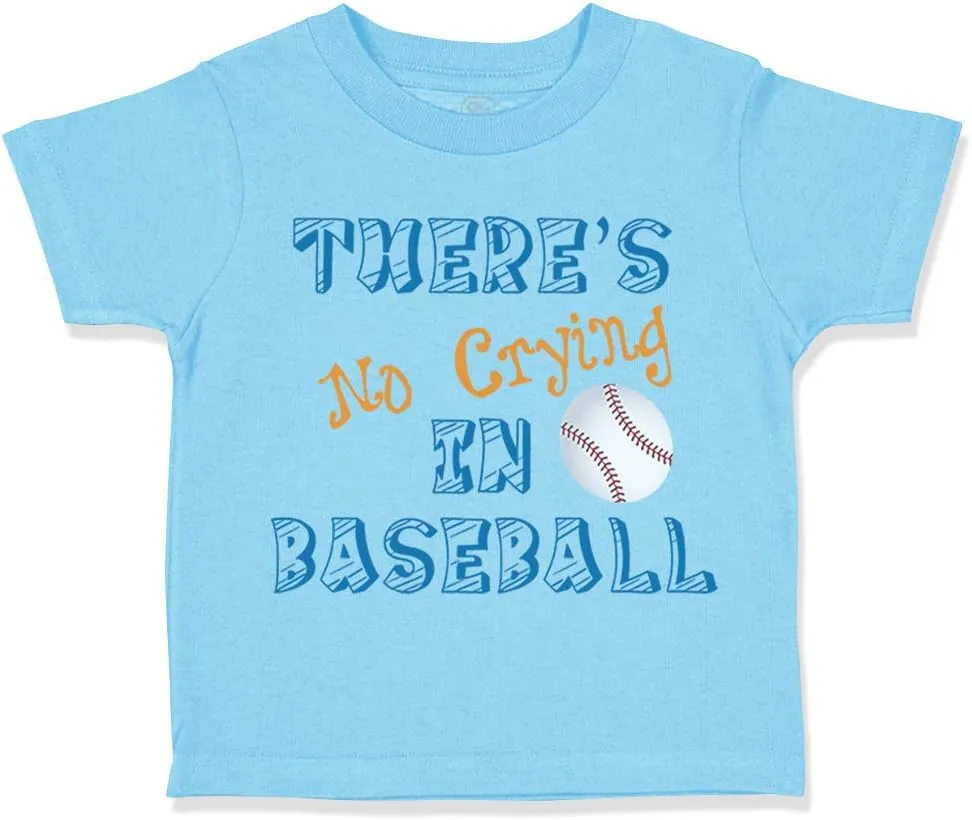 Toddler T-Shirt There S No Crying in Baseball Ball Game Cotton Watching Baseball